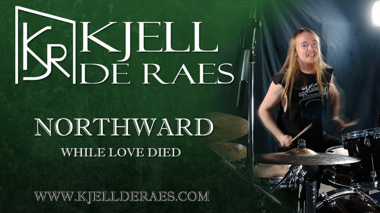 NORTHWARD - While Love Died (Drumcover by Kjell de Raes)
