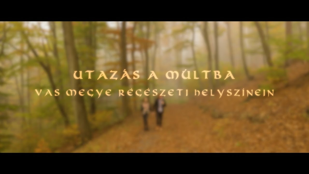 Utaz&aacute;s a m&uacute;ltba Vas megye r&eacute;g&eacute;szeti helysz&iacute;nein