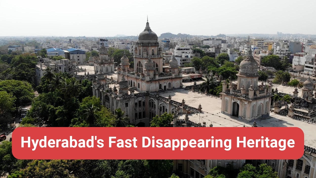 Hyderabad's Fast Disappearing Heritage | Heritage in Our Cities