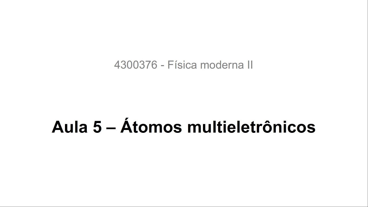 Aula 5 - Átomos multieletrônicos.