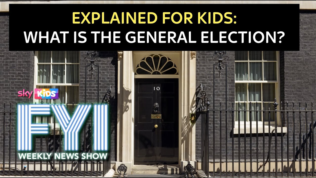 FYI: Weekly News Show: Friday 3rd May – Explained For Kids: What Is The General Election