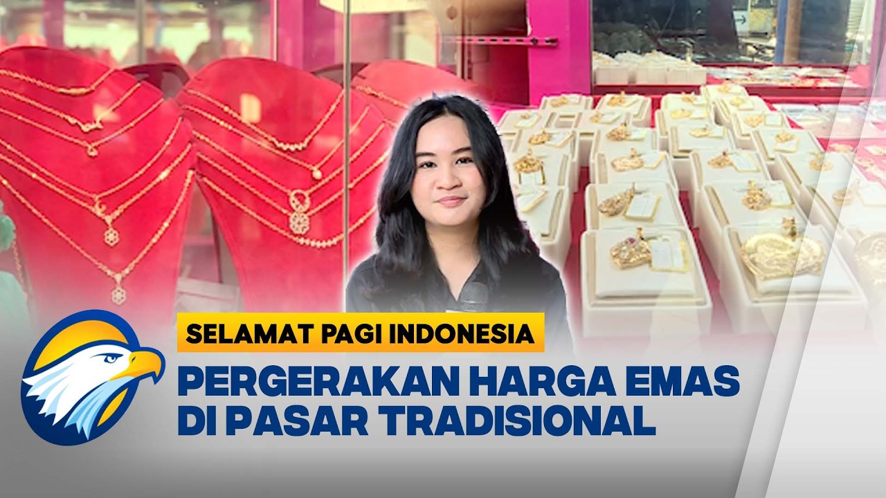Fluktuasi Harga Emas: Pantauan Terbaru dari Pasar Kopro Jakarta Barat [Selamat Pagi Indonesia]