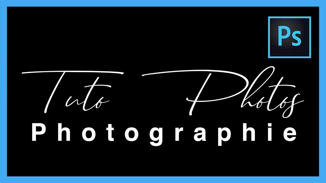 Ajouter une Signature à vos Photos dans Photoshop  - Tutoriel Photo - [TUTO-PHOTOS]