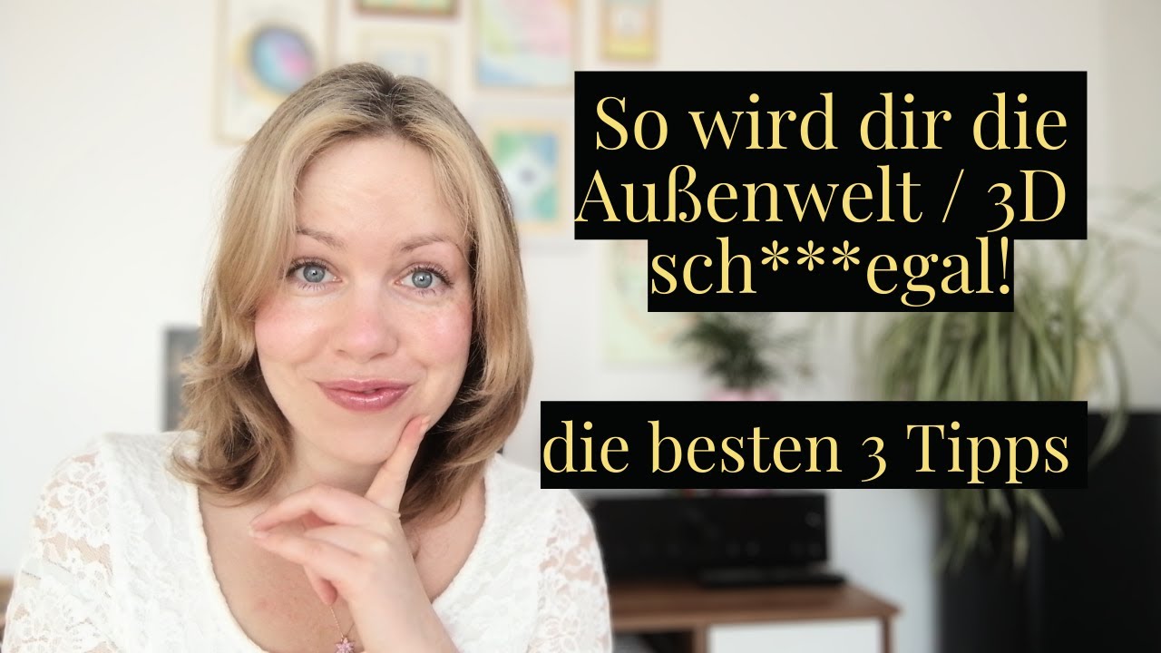 ✨So gehst du mit deiner Außenwelt (3D) richtig um, während du manifestierst.✨