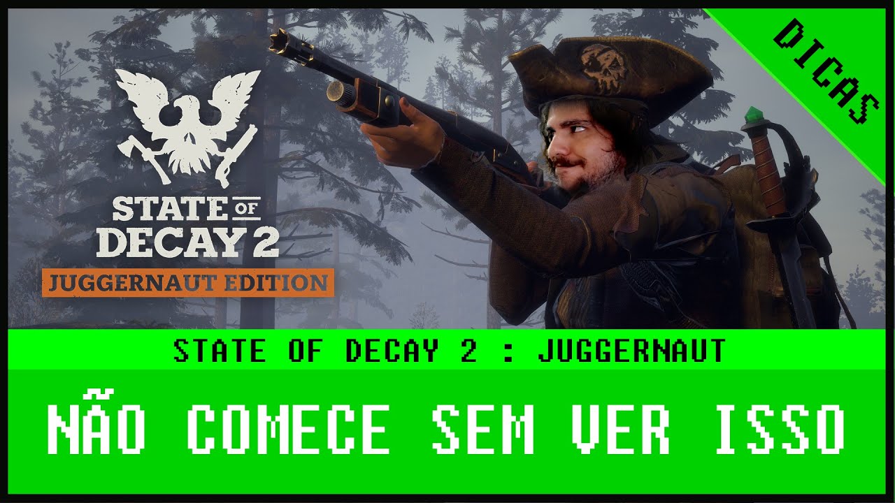 DICAS STATE OF DECAY 2 JUGGERNAUT EDITION - NÃO COMECE SEM VER ISSO