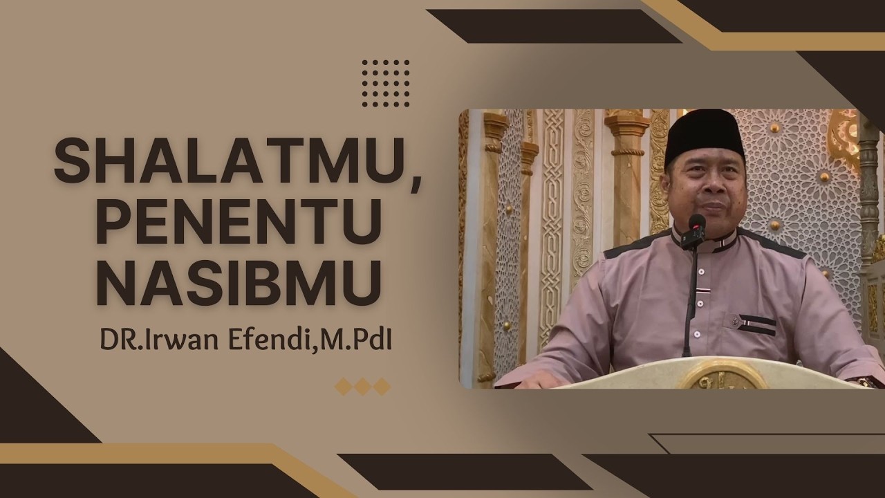 Memperbaiki Hidup Dimulai dari Memperbaiki Shalat oleh DR.Irwan Efendi,M.PdI