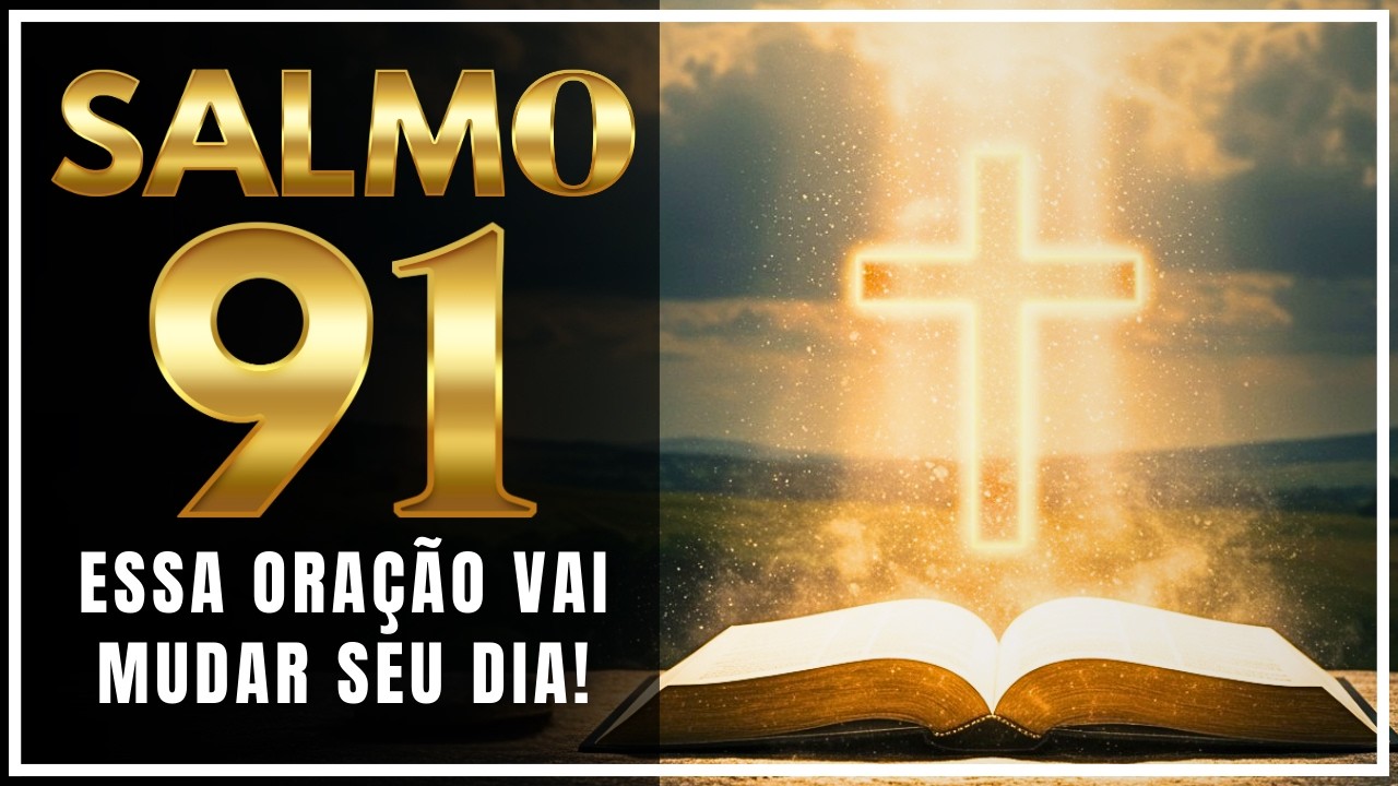 Oração Poderosa Para Cura da Ansiedade | Oração de Proteção Contra Todo o Mal e Angústia | Salmo 91