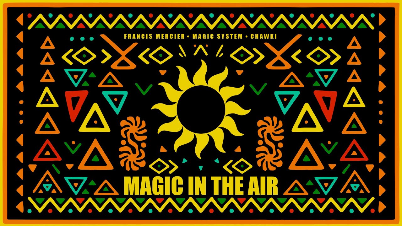 Francis Mercier, Magic System, Chawki - Magic In The Air