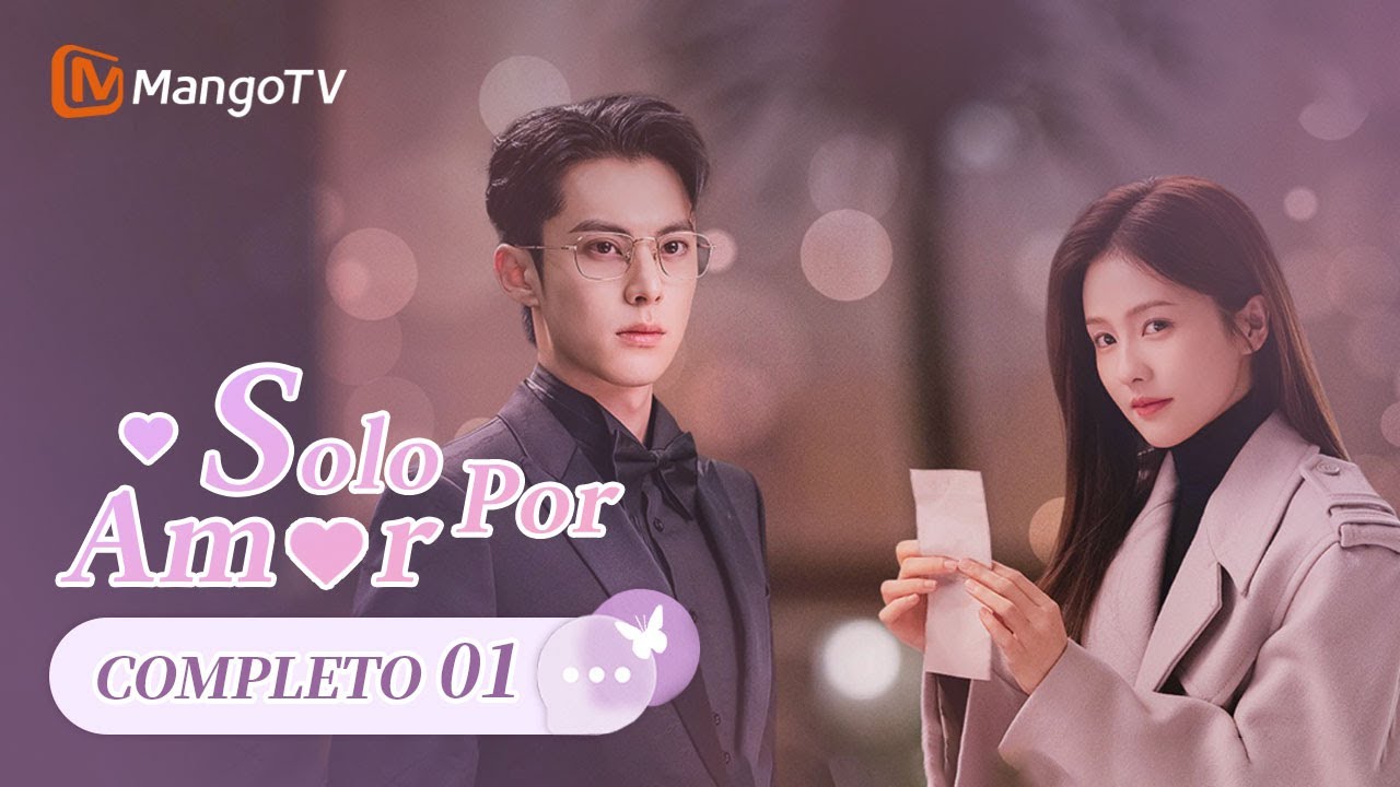 【Sub Esp】EP1 | S&oacute;lo por Amor | Only for Love | Bai Lu, Dlyan Wang | MangoTV Spanish