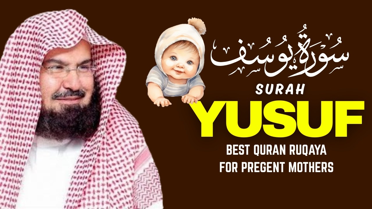 Surah Yusuf سورة يوسف | Pregnant Mother Must Listen Everyday | Quran Ruqyah BY QARI AS SUDAIS