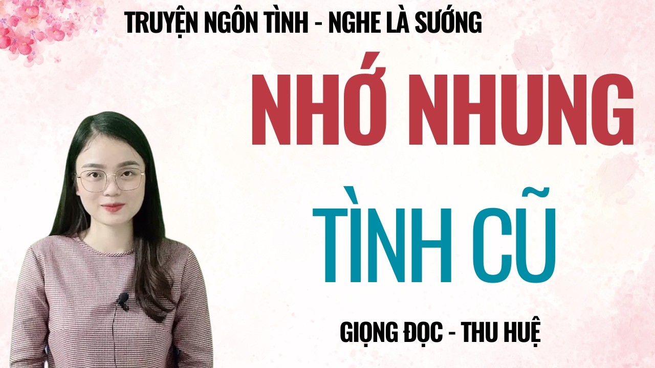 TRUYỆN TÂM SỰ ĐÊM MUỘN | NHỚ NHUNG TÌNH CŨ | CHUYỆN THẦM KÍN MC THU HUỆ KỂ