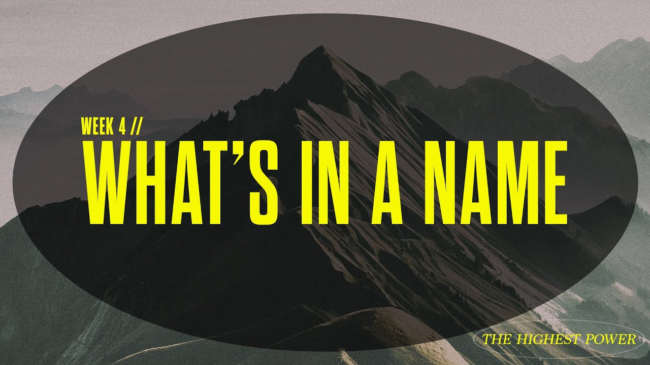 The Highest Power // Week 4 | What's in a Name