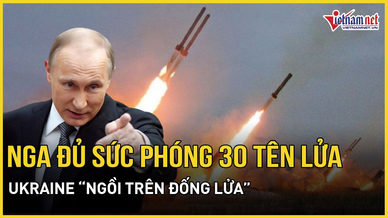 Nga đủ sức phóng 30 tên lửa “chỉ trong 1 đòn”, Ukraine “ngồi trên đống lửa”, NATO phản ứng với Kiev