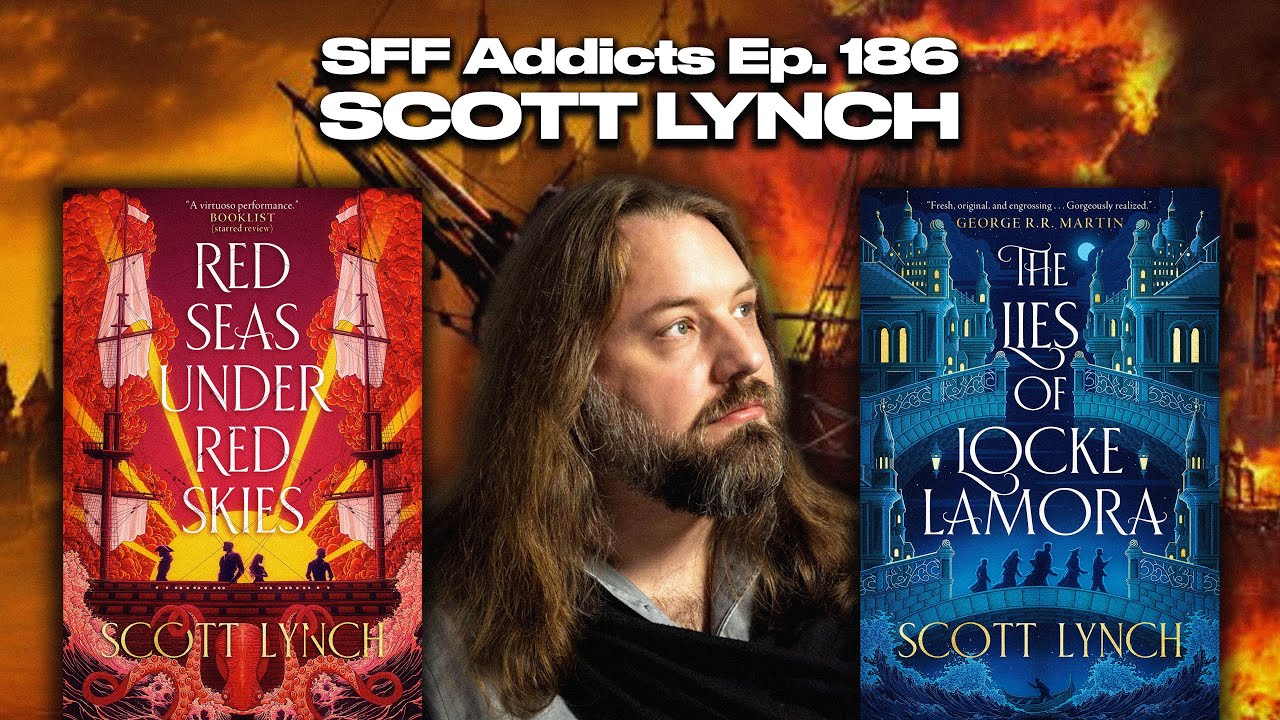 Scott Lynch talks the Gentleman Bastard Sequence, Heists, Mental Health & More | SFF Addicts Ep. 186