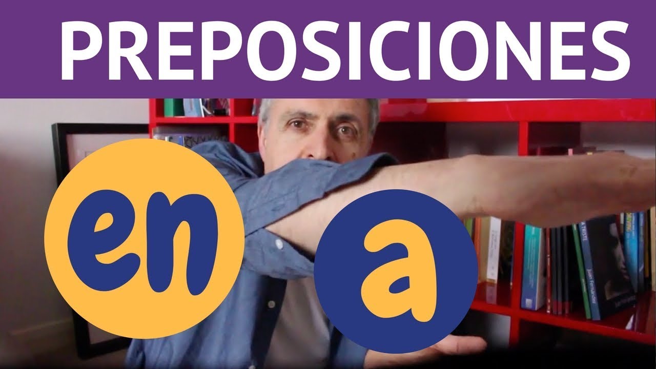 Las preposiciones EN y A en español