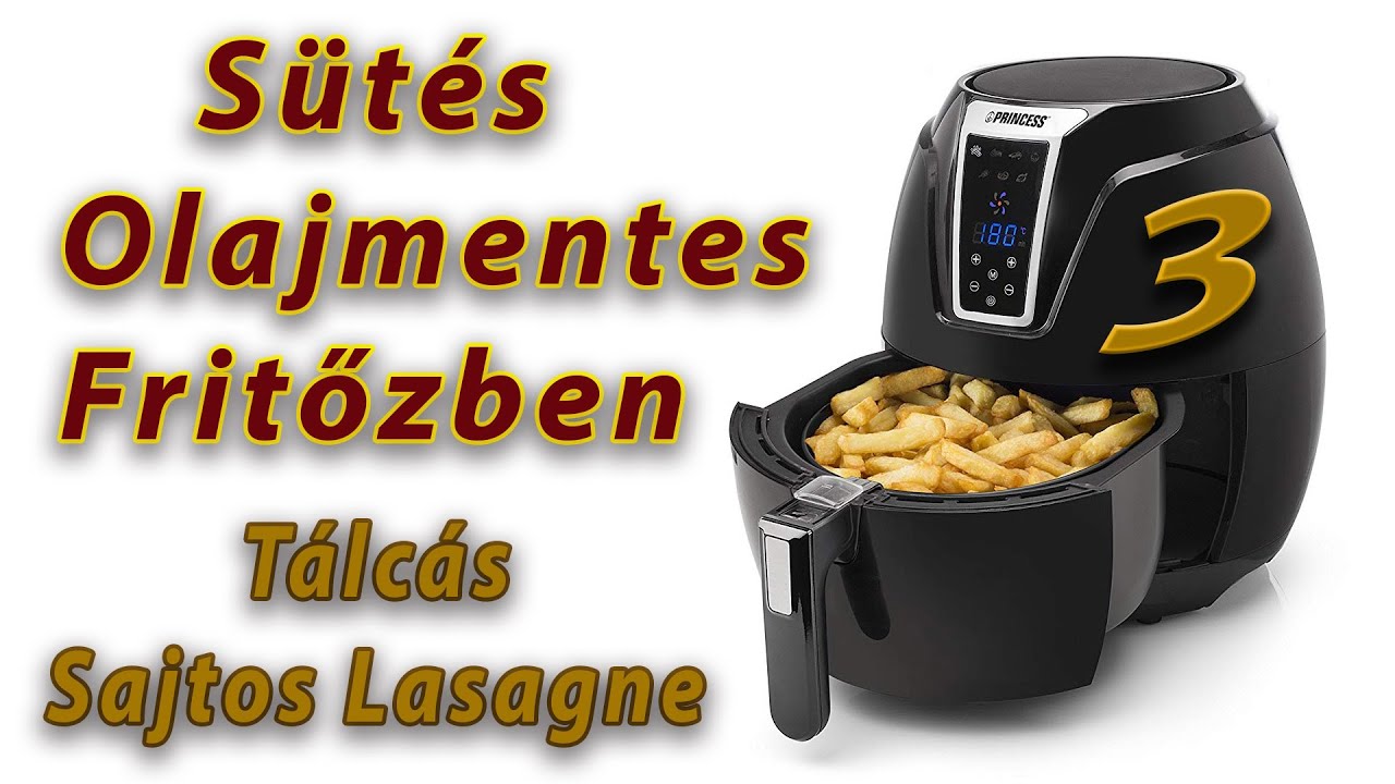 S&uuml;t&eacute;s olajmentes fritőzben 3 - T&aacute;lc&aacute;s, sajtos lasagne