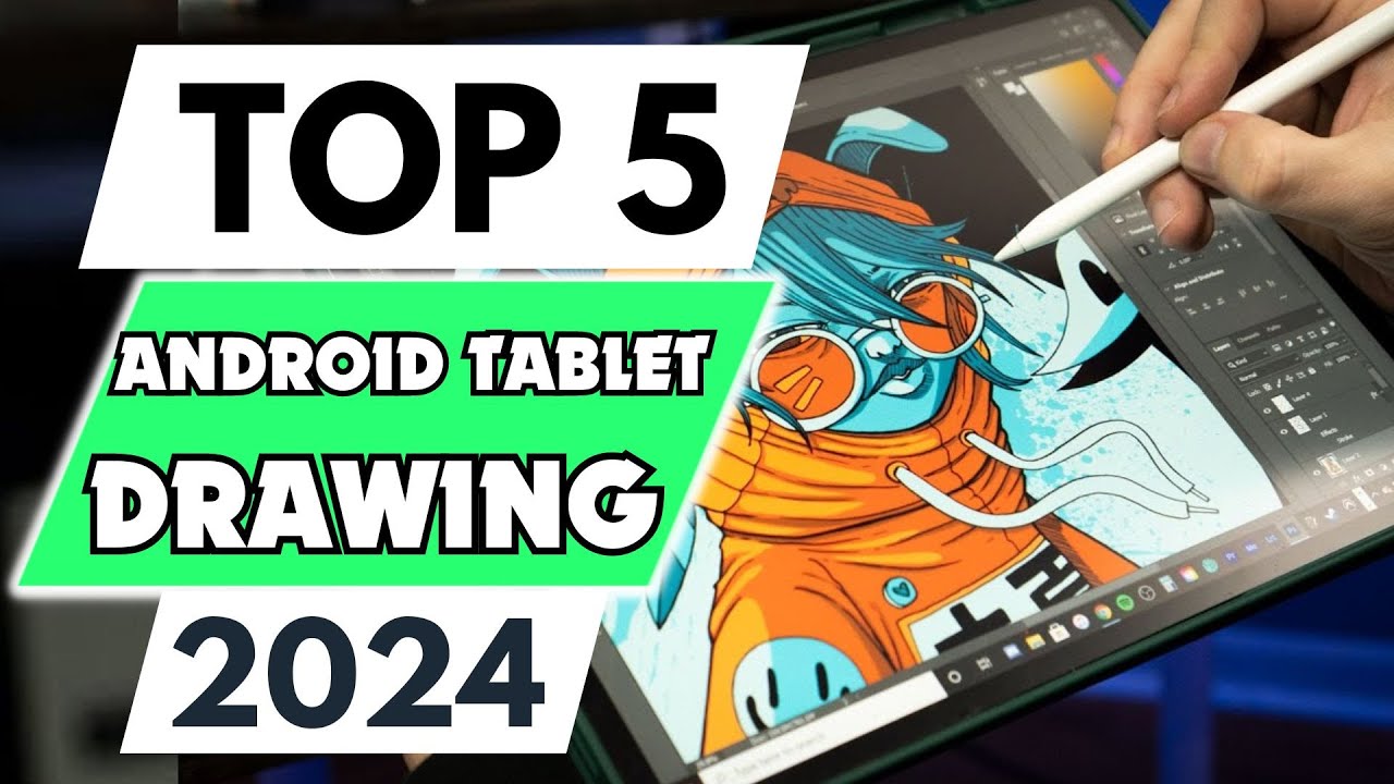 Top 5 Best Android Tablet for Drawing of 2024