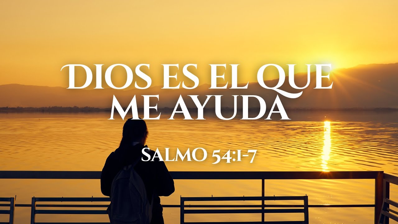 Dios es el que me ayuda | Salmo 54: 1-7 | Ps. Óscar Mauricio C.