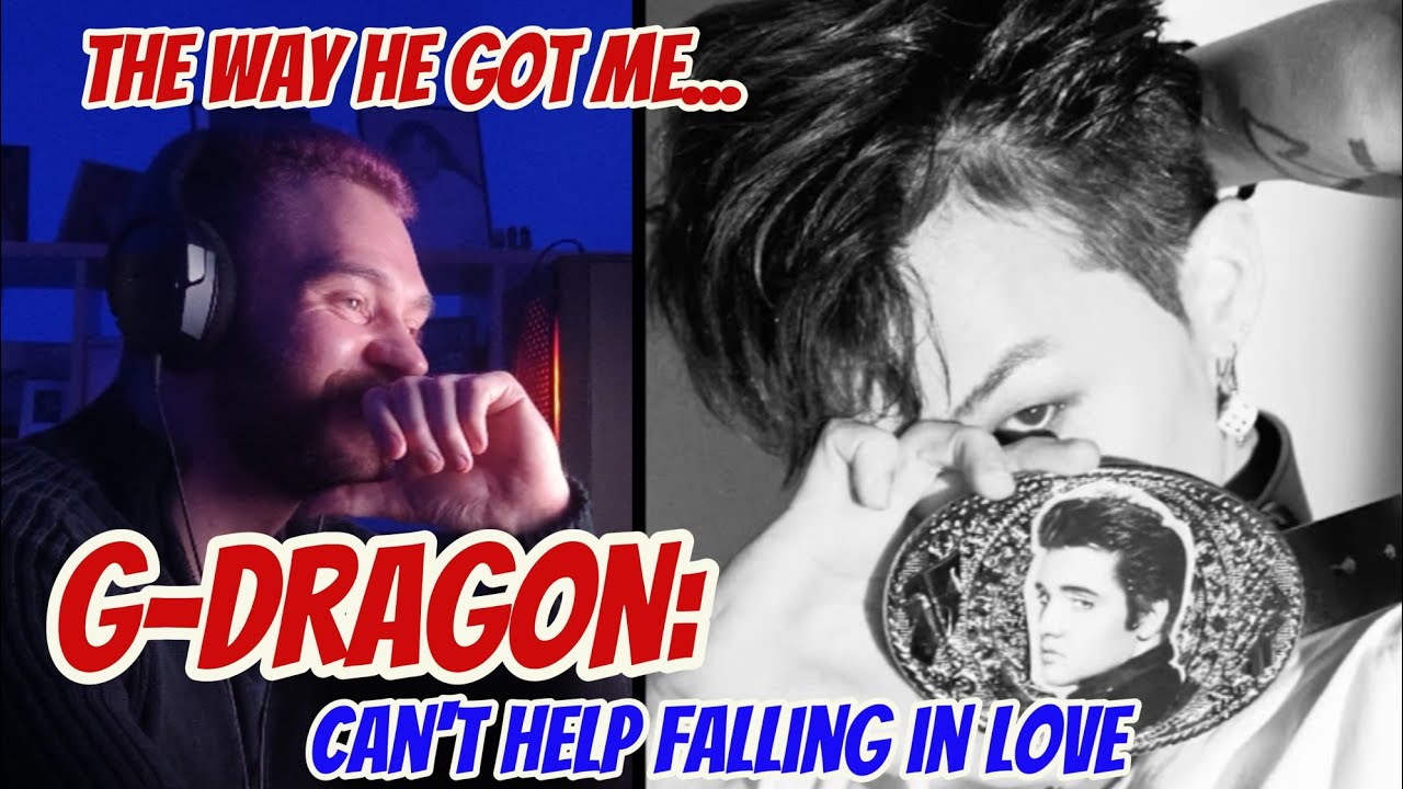 FIRST reaction to G-DRAGON: Can't Help Falling in Love (Elvis Presley cover)
