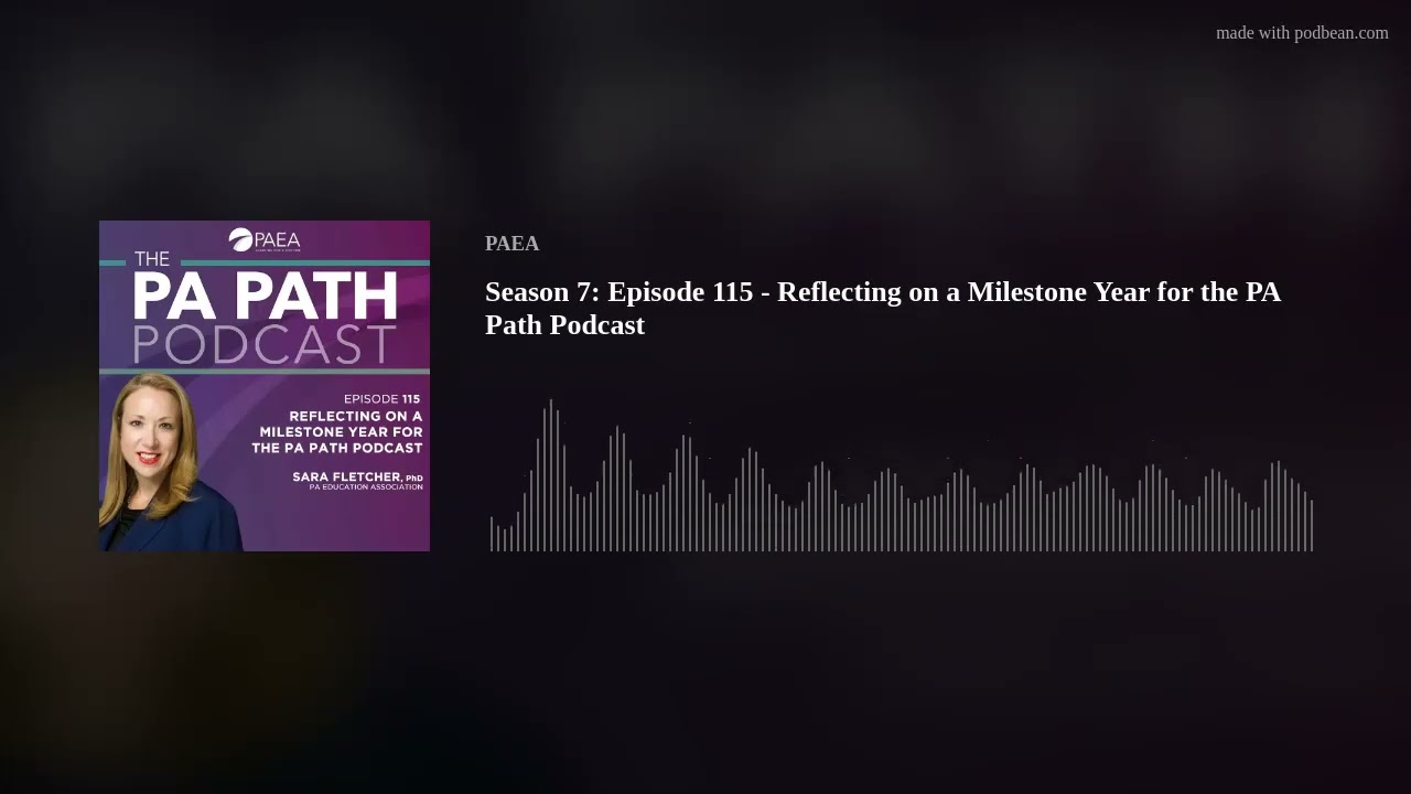 Season 7: Episode 115 - Reflecting on a Milestone Year for the PA Path Podcast