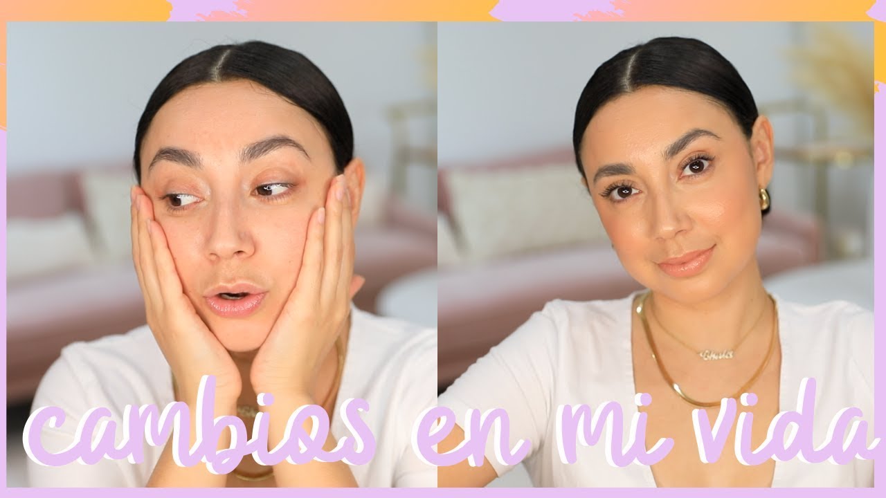 CHISME CON LA CHULA CAMBIOS EN MI VIDA
