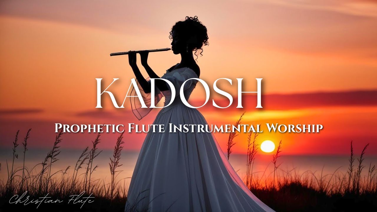 KADOSH | PROPHETIC WARFARE INSTRUMENTAL FLUTE WORSHIP | ANOINTED PRAYER MUSIC