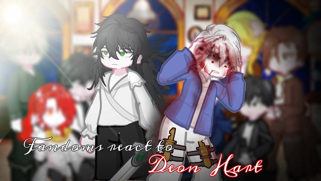 °•{WIP}[Fandoms react to each other]{Deon Hart}{2X}[p2.1/7]•°