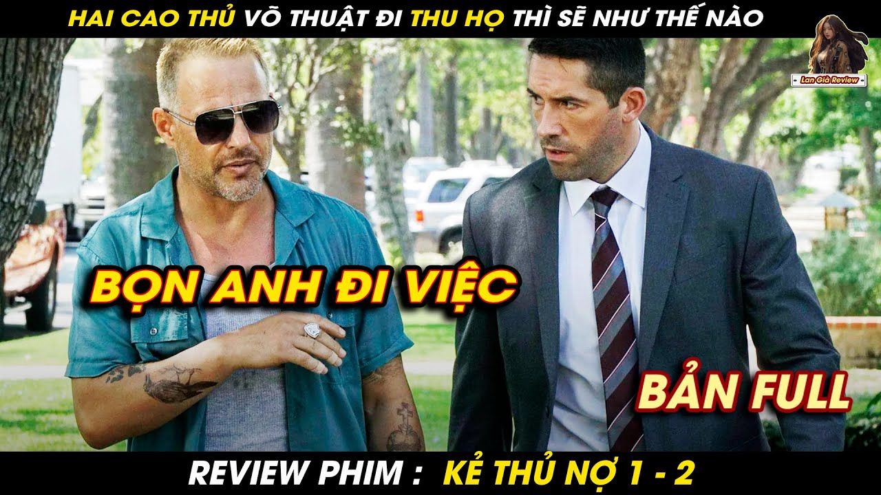 TRỌN BỘ PHIM KẺ THU NỢ FULL 1 - 2 | Lan Gi&agrave; Review