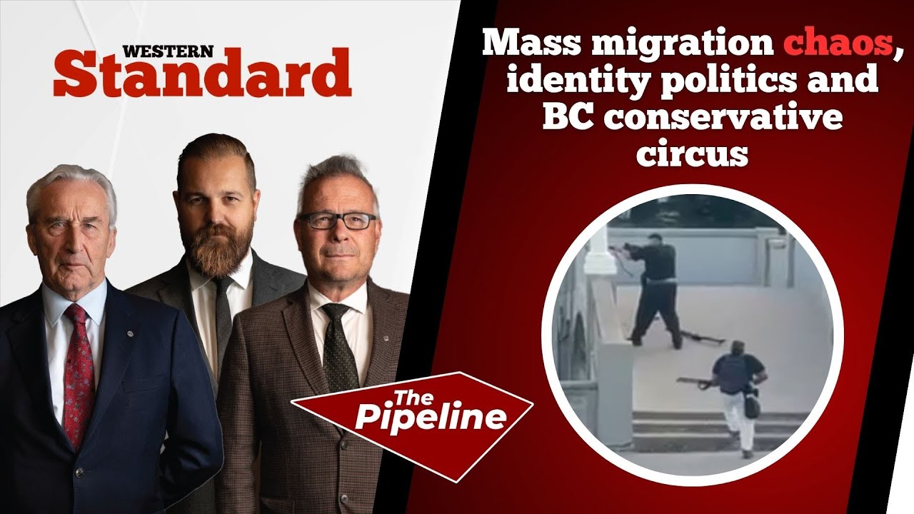 THE PIPELINE: Mass migration chaos, identity politics and BC conservative circus