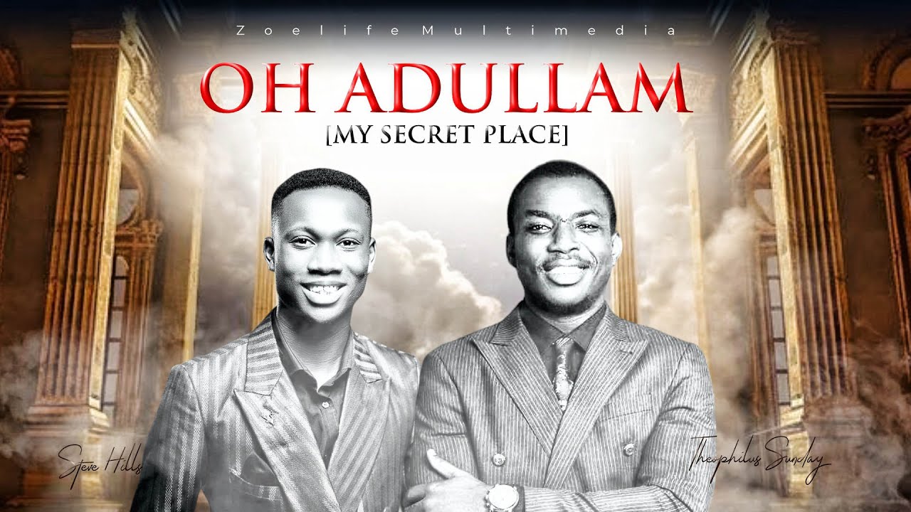 MY SECRET PLACE - OH ADULLAM AYE O AYE O || STEVE HILLS & THEOPHILUS SUNDAY WORSHIP COMPILATION