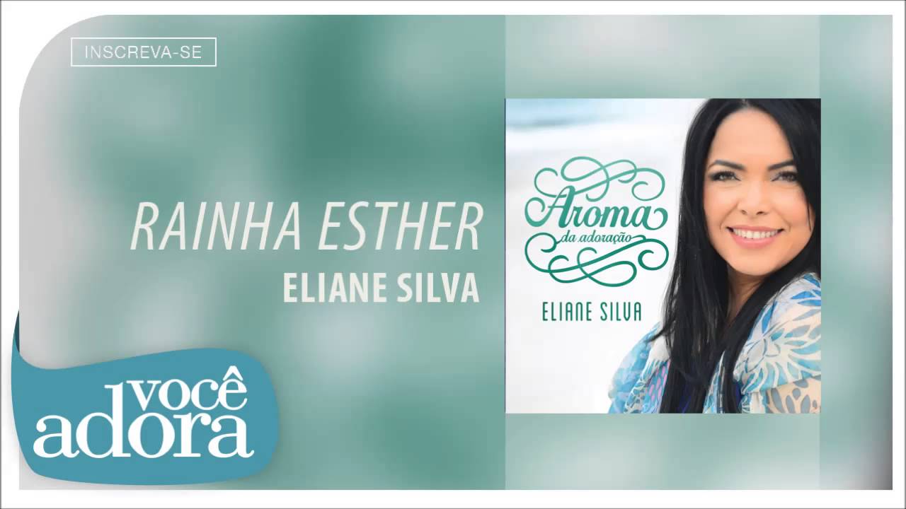 Eliane Silva - Rainha Esther (Aroma da Adoração) [Áudio Oficial]