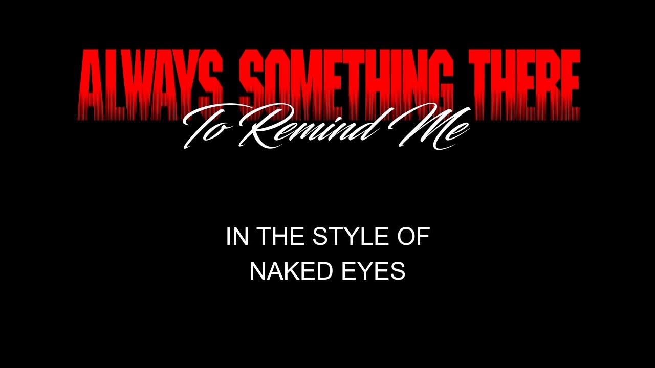 Naked Eyes - Always Something There To Remind Me - Karaoke - With Backing Vocals - In Lower Key
