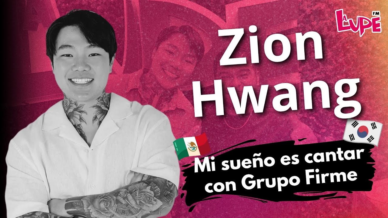 Mi sueño es cantar con Grupo Firme - Zion Hwang🤩🇲🇽