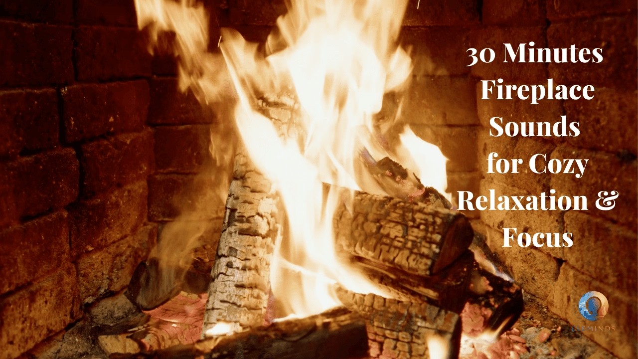 30 Minutes Fireplace Sounds for Cozy Relaxation & Focus