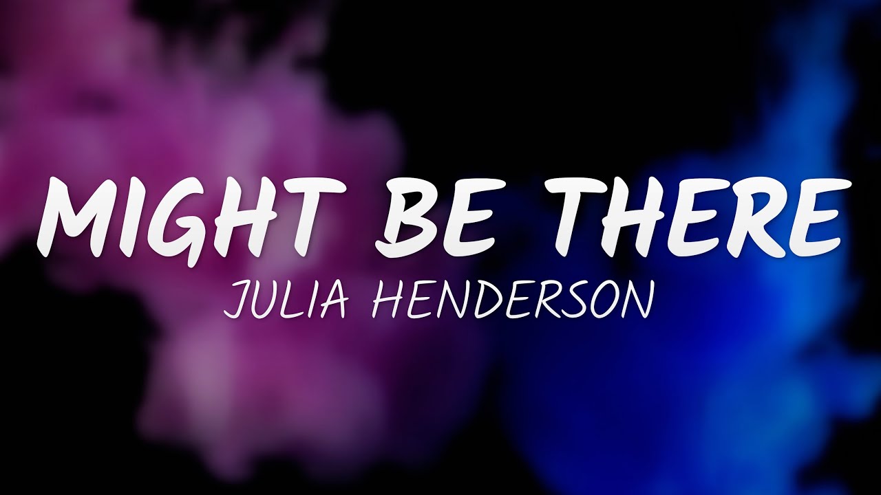 Julia Henderson - Might Be There (Official Lyric Video)