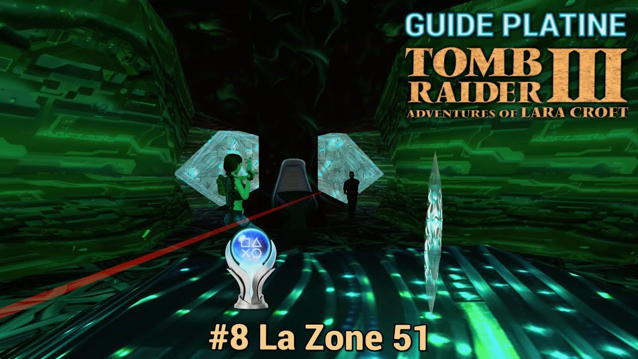 Guide Platine Tomb Raider 3 Remastered #8 : La Zone 51