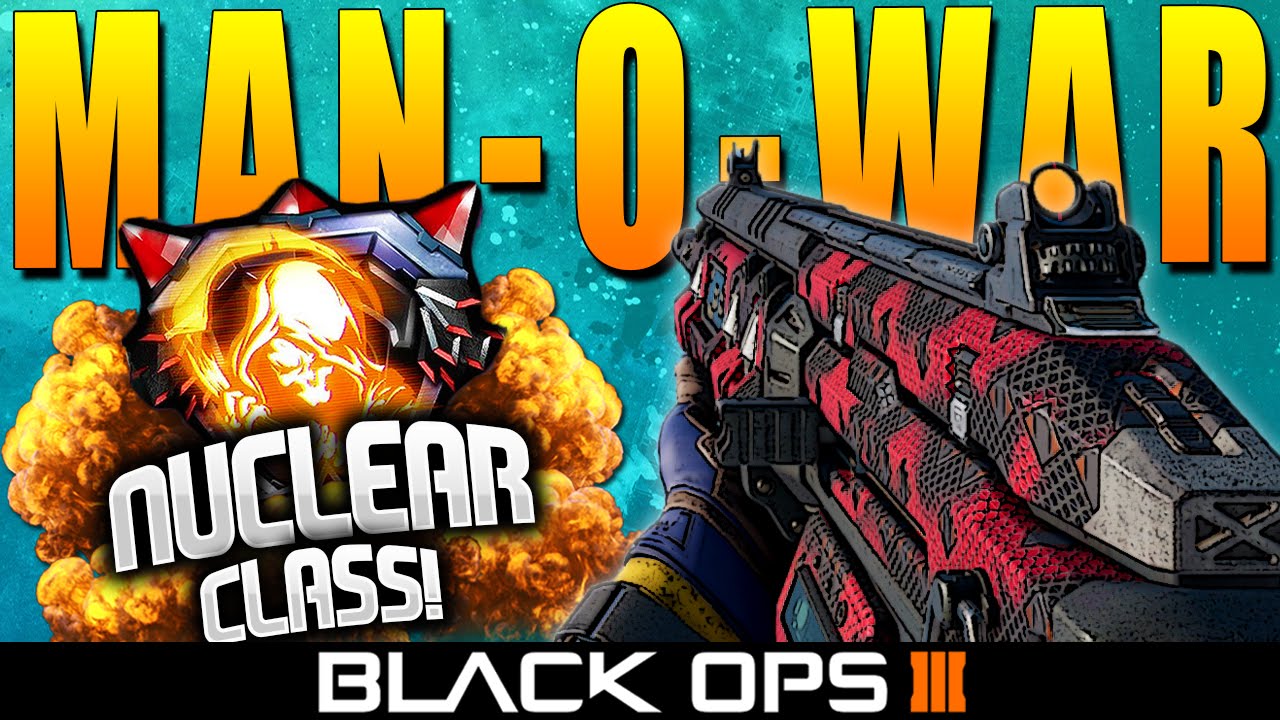 Black Ops 3: MAN-O-WAR Best NUCLEAR Class Setup + NUCLEAR TIPS! ★ (BO3: Best Man-O-War Class)