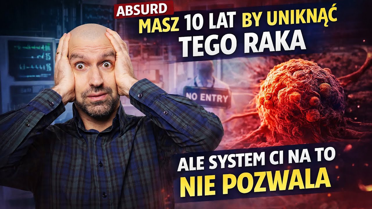 Absurd: Masz 10 lat by uniknąć TEGO raka, ale system Ci na to nie pozwala..