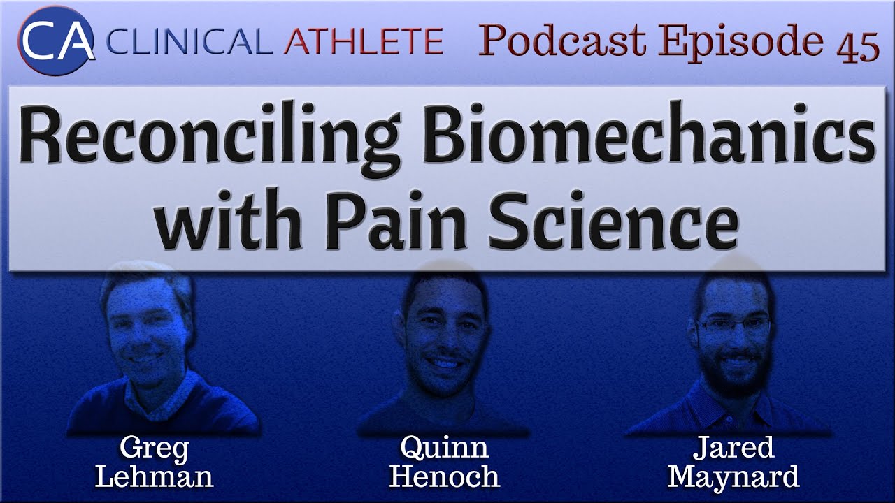 Podcast Episode 45: Reconciling Biomechanics with Pain Science with Greg Lehman