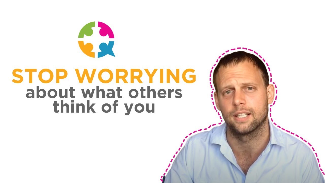 How To Stop Worrying About What Others Think Of You