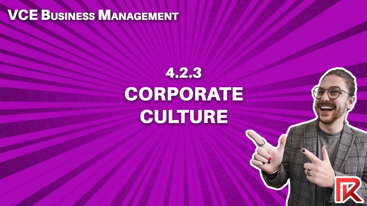 VCE Business Management | 4.2.3 Corporate Culture and Strategies for its Development