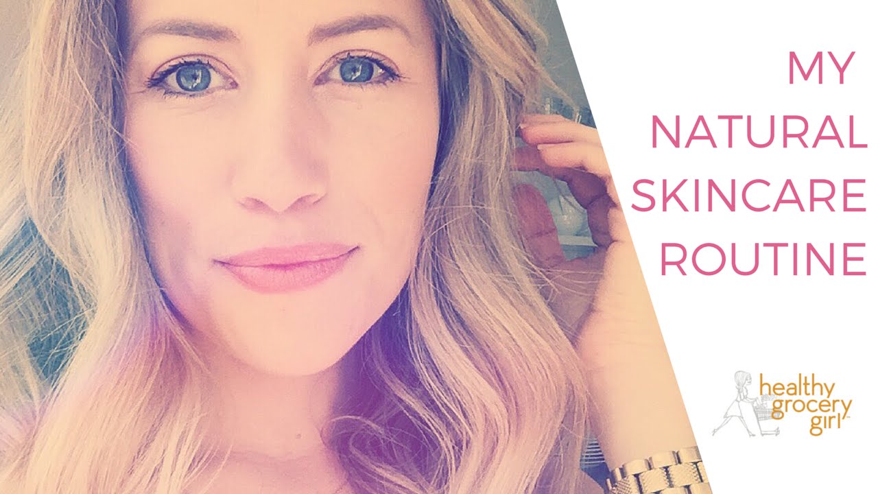 My Natural Skincare Routine + Favorite Beauty Products | Healthy Grocery Girl®