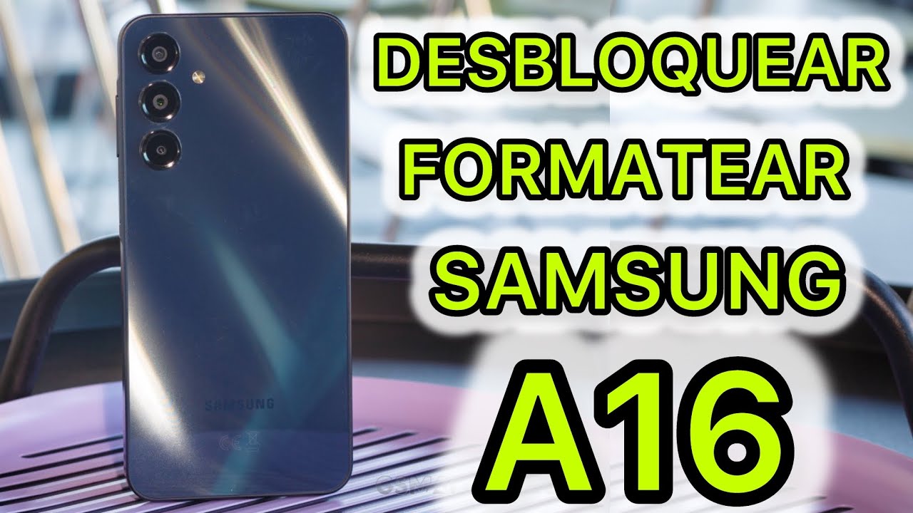 Cómo desbloquear O Formatear Samsung A16 2025