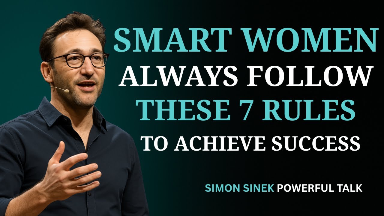 How Smart Women Succeed | Simon Sinek Motivational Talk | 7 Life-Changing Habits from Simon Sinek