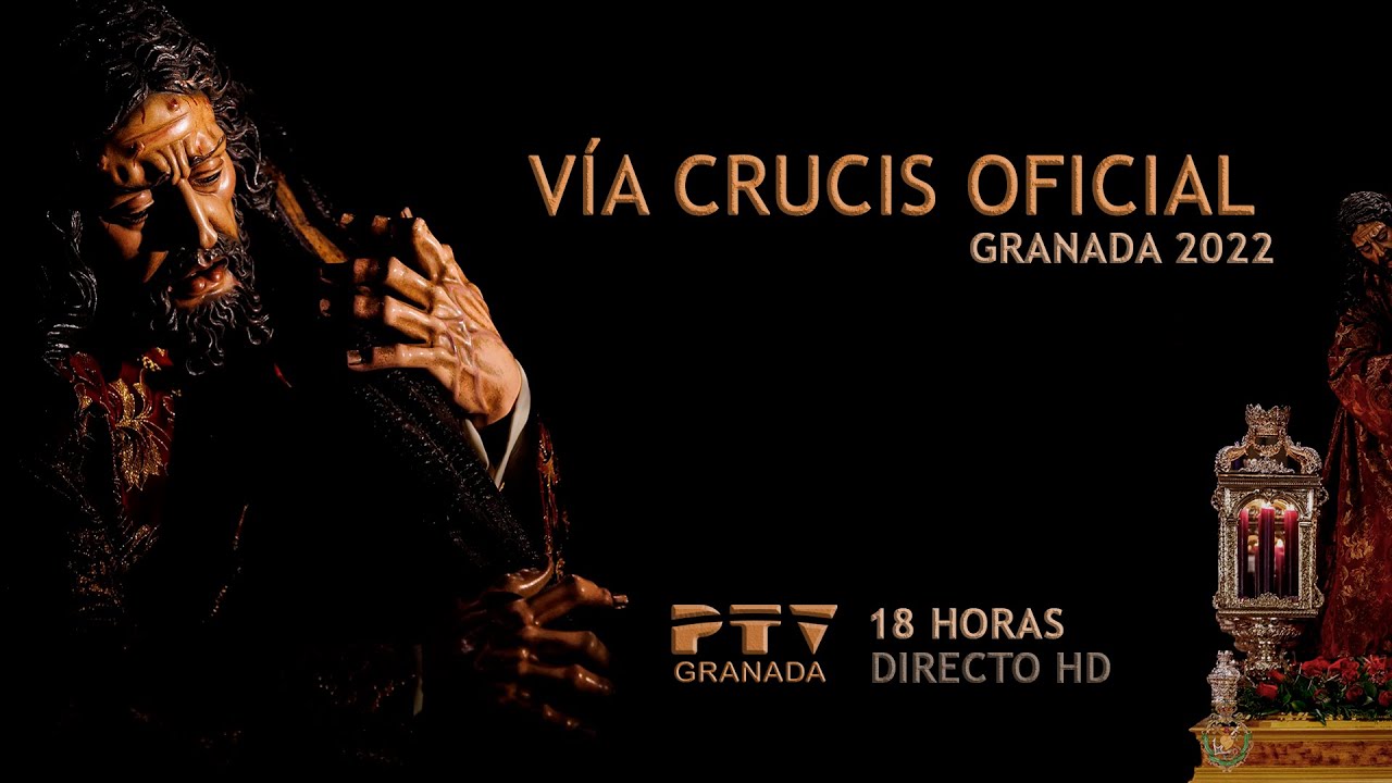 V&iacute;a Crucis Oficial Semana Santa Granada 2022 | PTV Granada