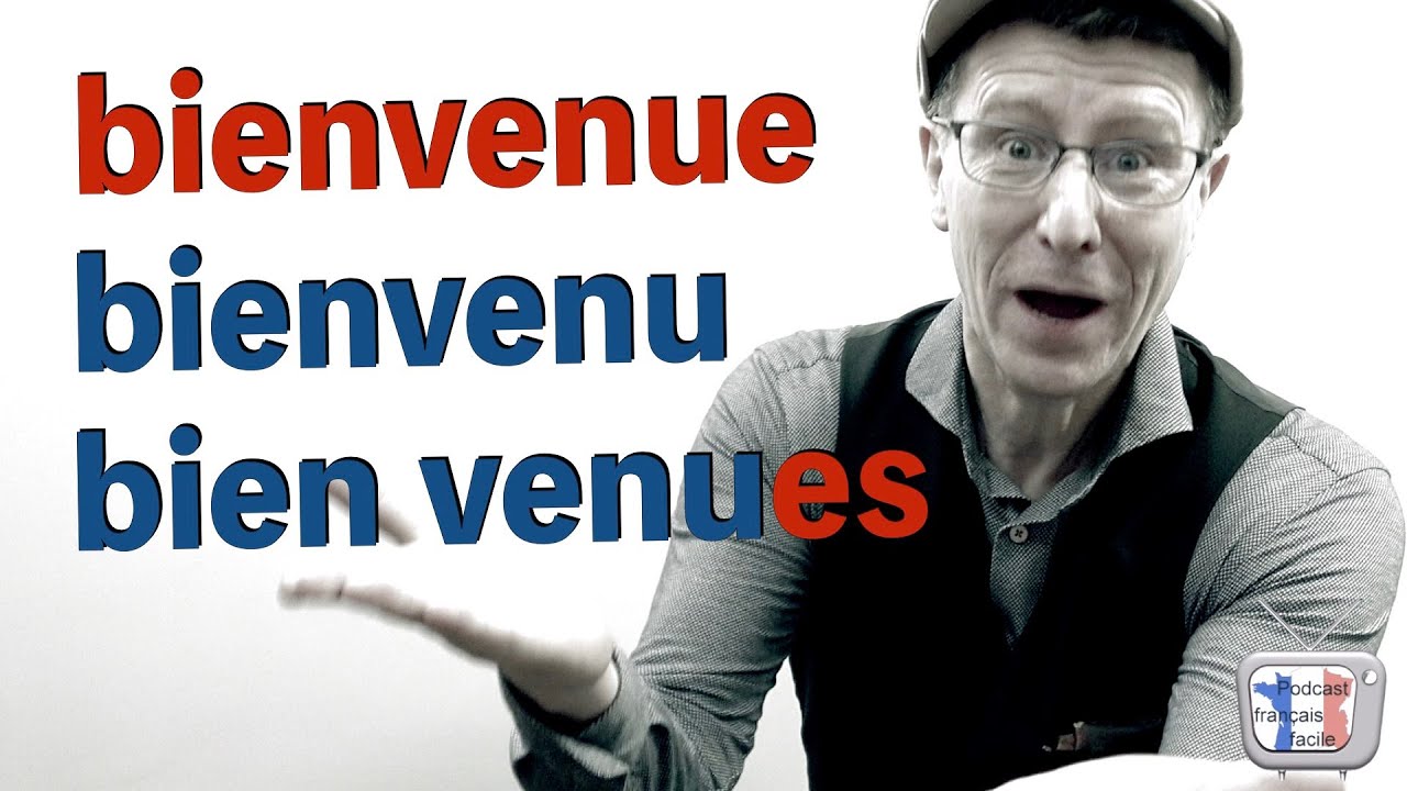 bienvenue ou bienvenu ... Comment l'écrire ? (niveau C1)