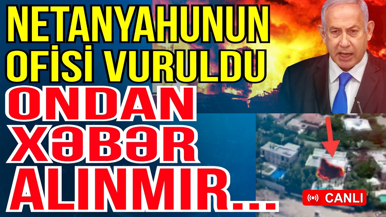 SON DƏQİQƏ! Netanyahunun ofisi vuruldu - Pezeşkian İranın lideri oldu - Xəbəriniz Var -Media Turk TV