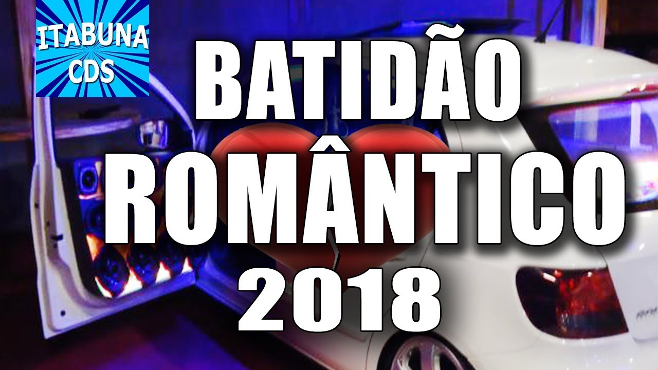 BATID&Atilde;O ROM&Acirc;NTICO 2018 - AS M&Uacute;SICAS MAIS TOCADAS DO MOMENTO