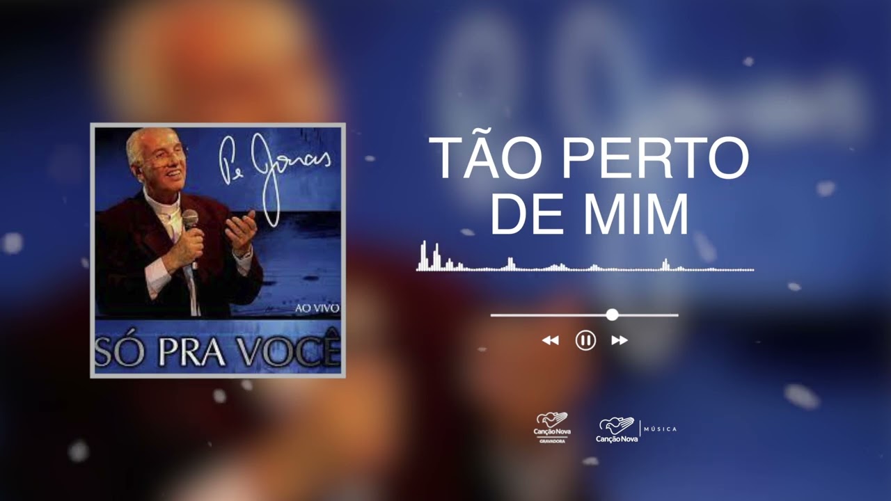 Monsenhor Jonas Abib | Tão Perto de Mim | CD Só Pra Você