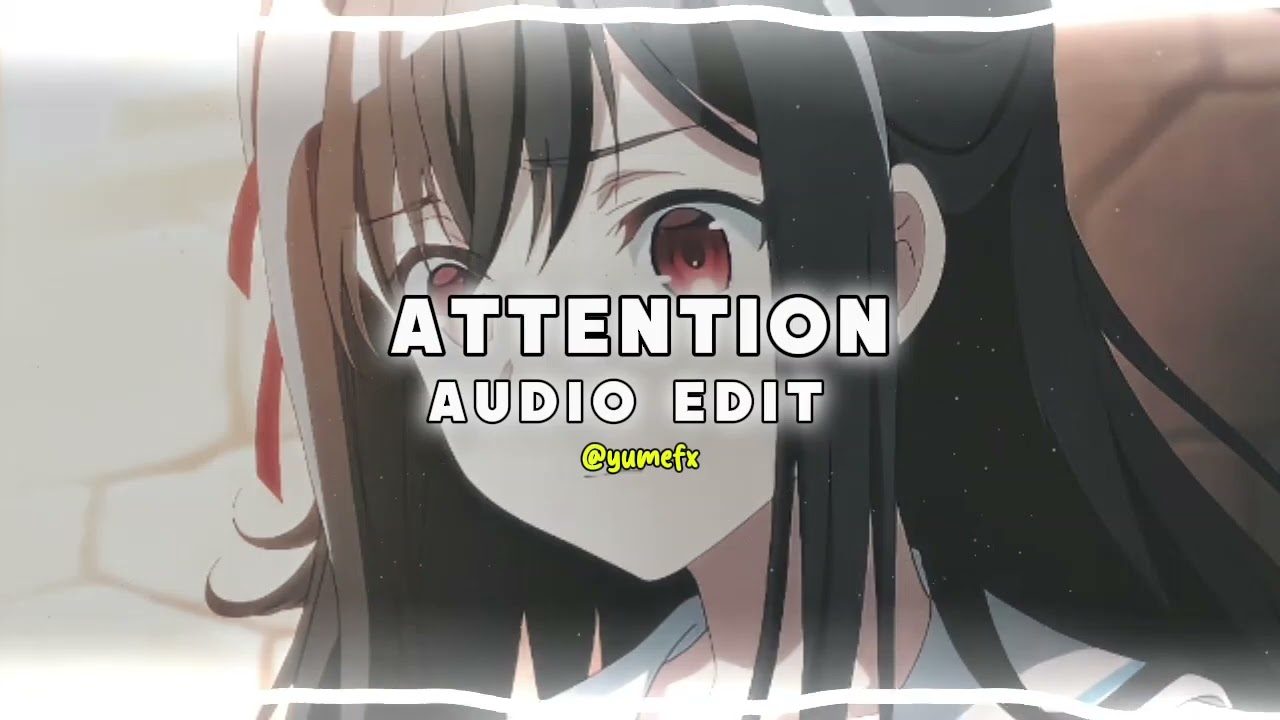 attention ~ Slowed 『 edit audio 』